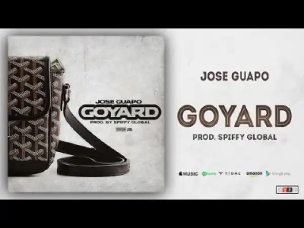 Jose Guapo - Goyard (Prod. Spiffy Global)